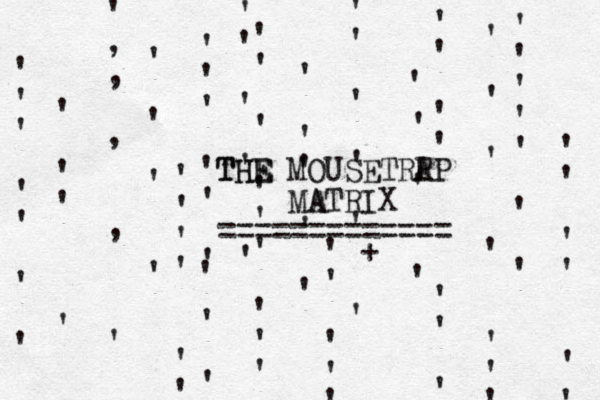 ' , , , , ' ' ' ' ' ' ' ' ' ' ' ' ' ' ' ' ' ' ' ' ' ' ' ' ' ' ' ' ' ' ' ' ' ' ' ' ' ' ' ' ' ' ' ' ' ' ' ' ' ' ' ' ' ' ' ' ' ' ' ' ' ' ' ' ' ' ' ' ' ' ' ' ' ' ' ' ' ' ' ' ' ' ' ' ' ' ' ' ' ' ' , z ' . v THE THE MOUSETRP AP MATRIX A ============= + 