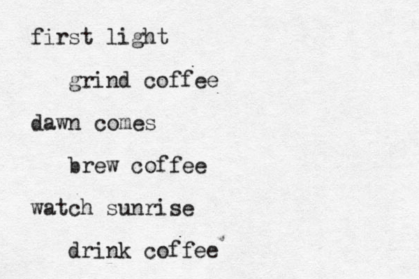 first light grind coffee dawn brew coffee watch sunrise drink coffee comes . 