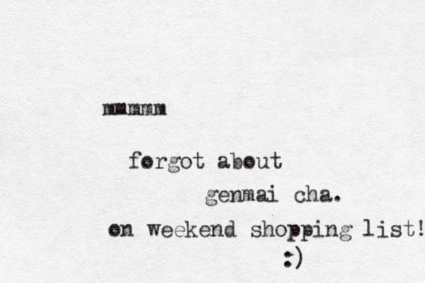 mmmmm forgot about genmai cha. on weekend shopping list! :) 