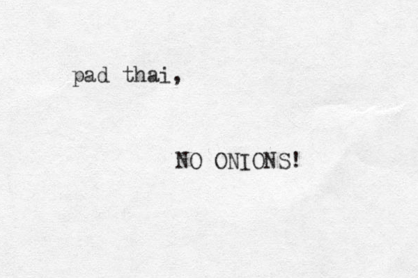 pad thai, O N ONIONS! 