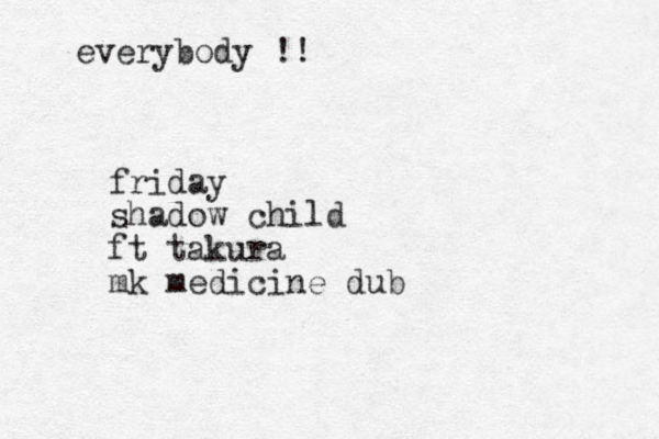 everybody !! friday shadow child ft takura mk medicine dub