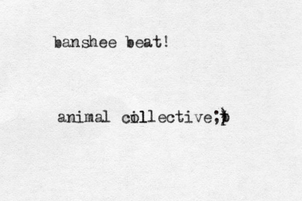banshee beat! animal cil ollective;) * p
