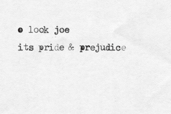 o look joe its pride & prejudice