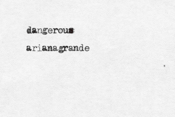dangerous arianagrande