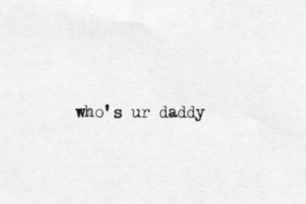 who's ur daddy