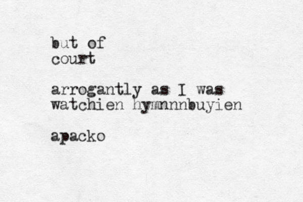 but of court arrogantly as I was watchien hymnnnbuyien apacko
