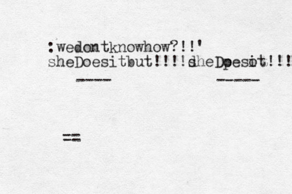 :wedontknowhow?!!' sheDoesitbut!!!!d sheDp oeso it!!! ---- ----- = =