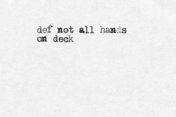 def not all hands on deck