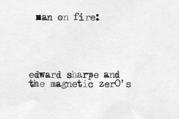 man on fire: edward sharpe and the magnetic zer0's