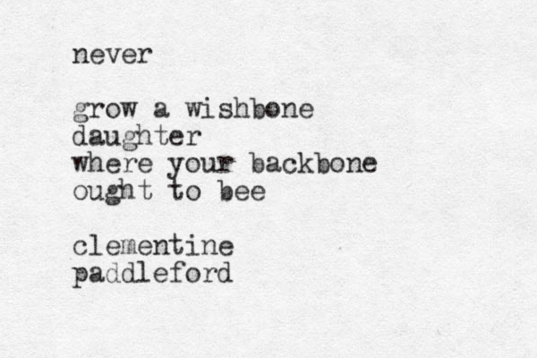 never grow a wishbone daughter where your backbone ought to bee clementine paddleford