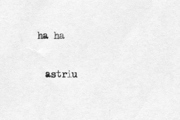 ha ha astriu