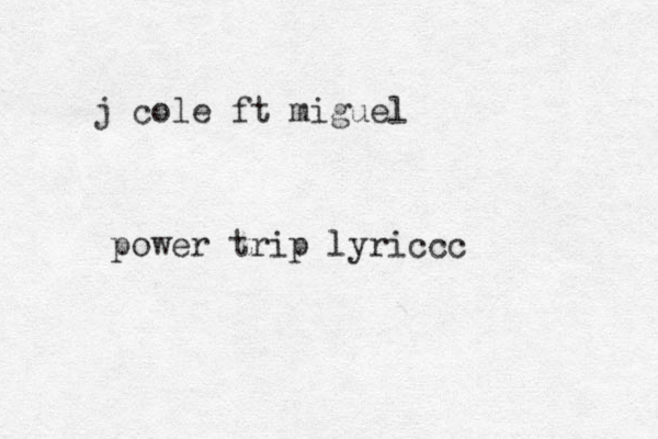 j cole ft miguel power trip lyriccc