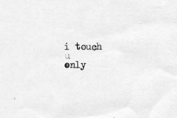 i touch u only