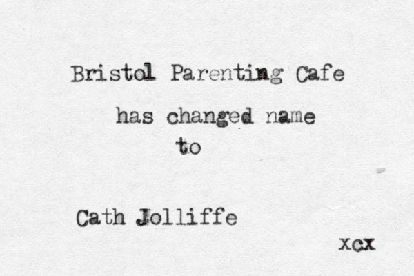 Bristol Parenting Cafe has changed name to Cath Jolliffe xcx 