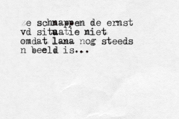 ze schnappen de ernst vd sita uatie niet omdat lana nog steeds n beeld is... 
