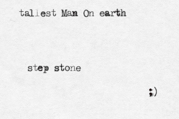 tallest Man On earth step stone ;) 