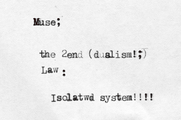 Muse; the 2end (dus alism!;) Law : Isolatwd system!!!! 