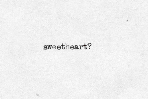sweetheart?