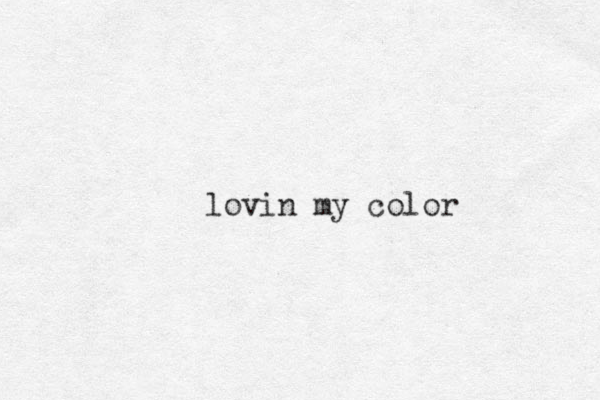 lovin my color