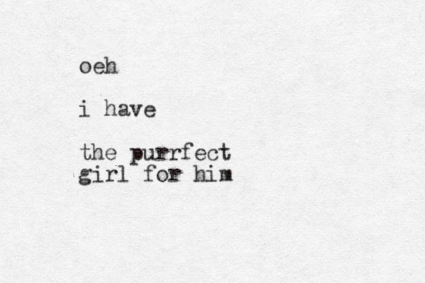 oeh i have the purrfect girl for him