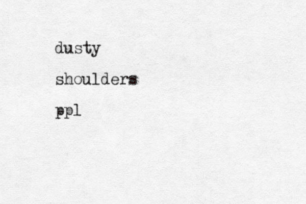 dusty shoulders ppl