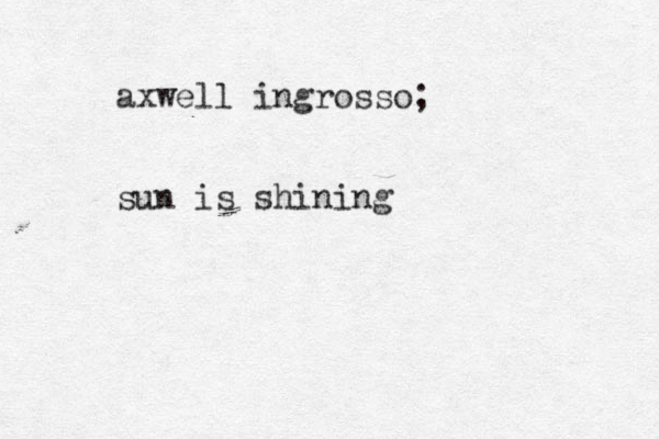 axwell ingrosso; sun is shining