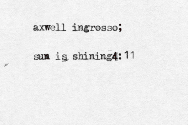 axwell ingrosso; sun is shining 4:11