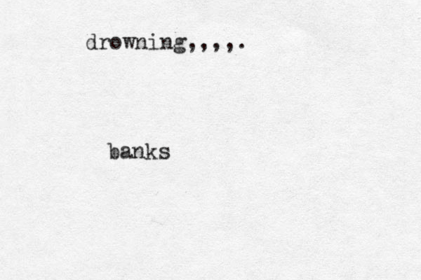 drowning,,,,. banks