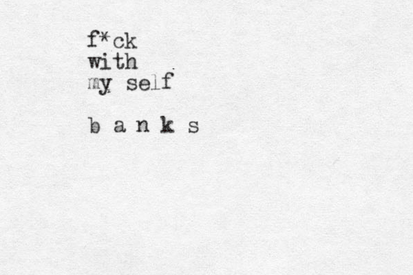 f*ck with my self b a n k s