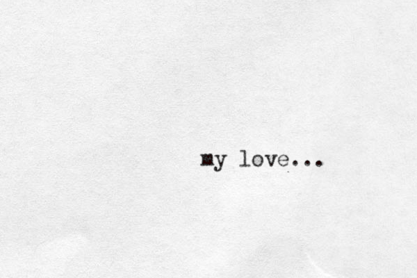 my love...