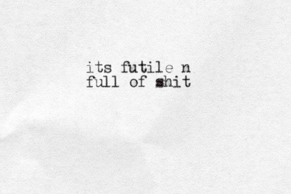 its futile n full of shit