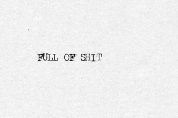 FULL OF SHIT