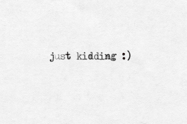 just kidding :)
