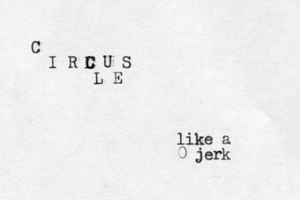 like a 0 jerk C I R C U S L C L E