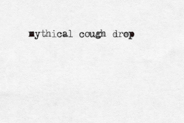 mythical cough drop