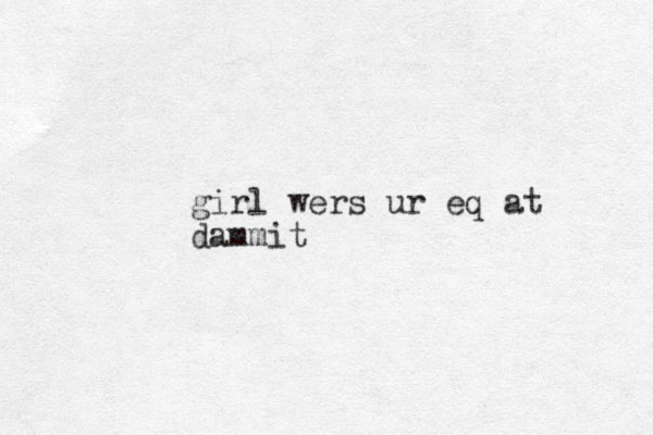 girl wers ur eq at dammit 
