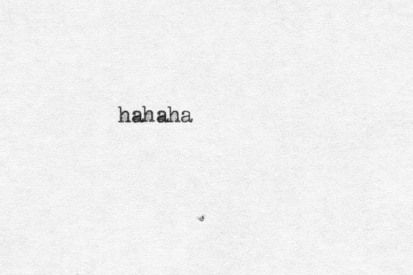 hahaha 