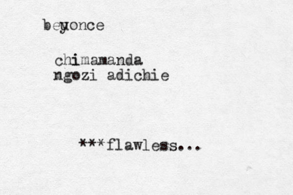 beu yonce chi imamanda ngozi adichie ***flawless...