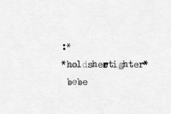 :* *holdshee r rtighter* bebe