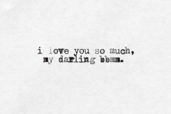 i love you so much, my darling bbmm.