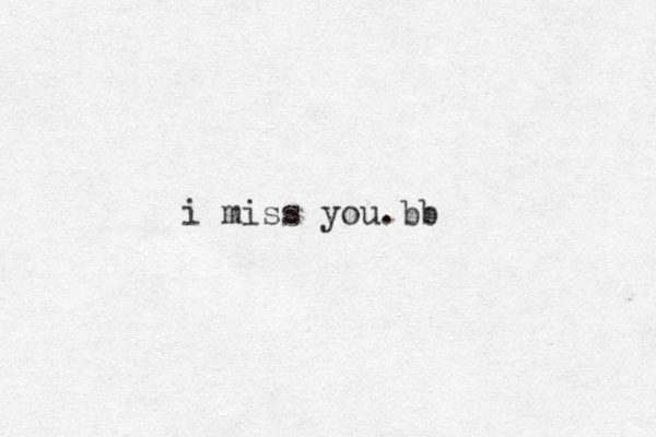 i miss you.bb 