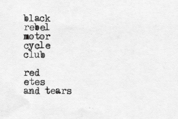 black rebel motor cycle club red etes and tears