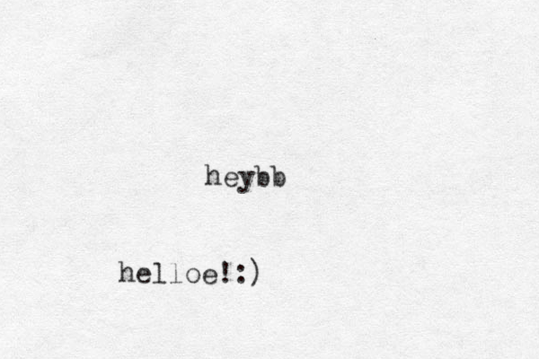 heybb helloe!:)