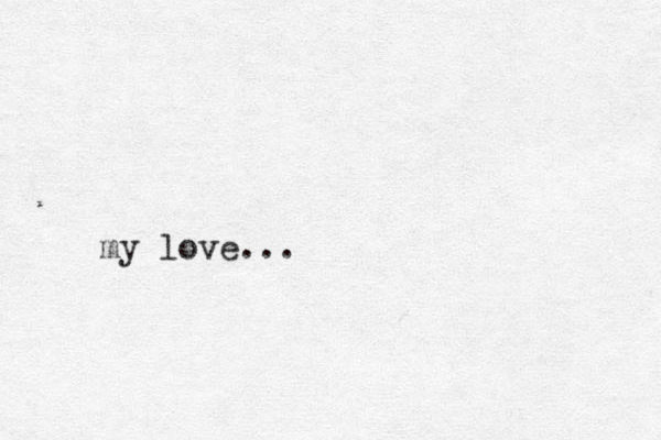 my love...