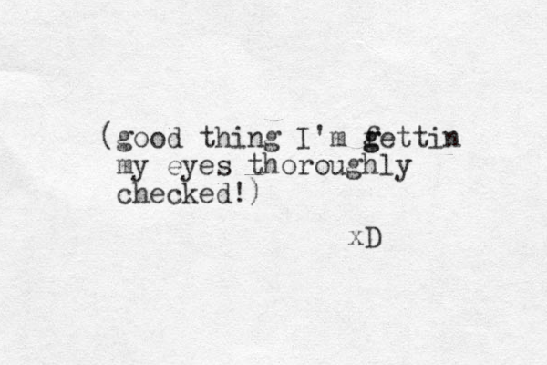 (good thing I'm f g gettin my eyes thoroughly checked!) xD