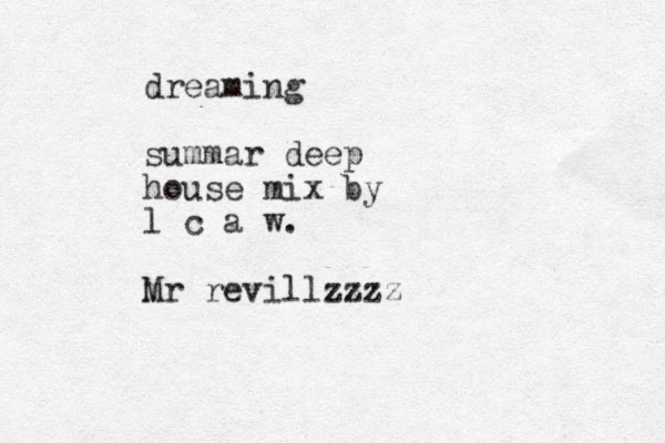dreaming summar deep house mix by l c a w. mr M revillzzzz
