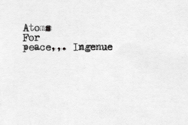 Atoms For peace,,. Ingenue