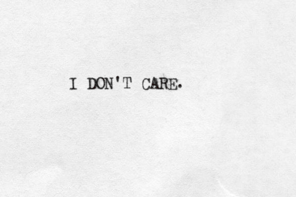 I DON'T CARE.