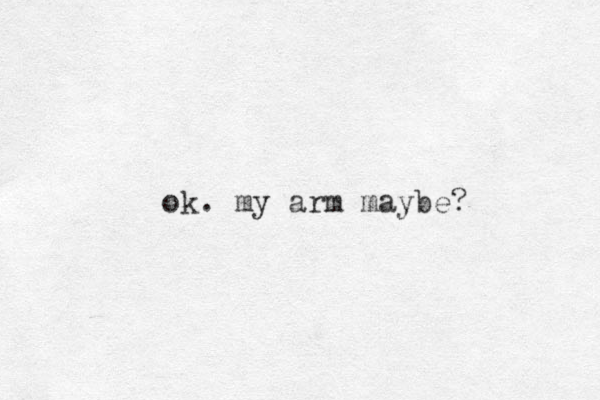ok. my arm maybe?
