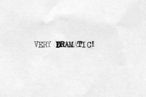 VERY F D D DRAMATIC!